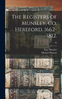 Cover image for The Registers of Munsley, Co. Hereford. 1662-1812.; 46