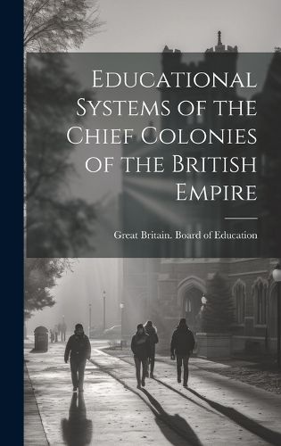 Cover image for Educational Systems of the Chief Colonies of the British Empire