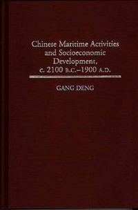 Cover image for Chinese Maritime Activities and Socioeconomic Development, c. 2100 B.C. - 1900 A.D.