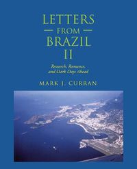 Cover image for Letters from Brazil Ii: Research, Romance, and Dark Days Ahead