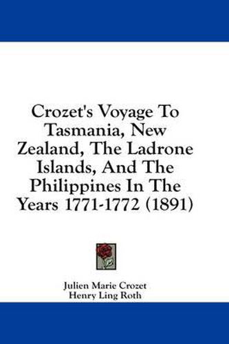 Crozet's Voyage to Tasmania, New Zealand, the Ladrone Islands, and the Philippines in the Years 1771-1772 (1891)