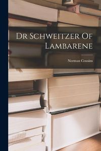 Cover image for Dr Schweitzer Of Lambarene