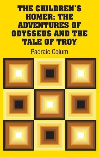 Cover image for The Children's Homer: The Adventures of Odysseus and the Tale of Troy