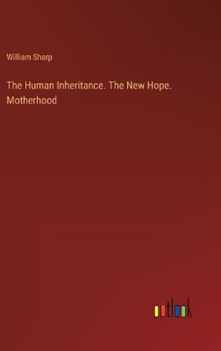 The Human Inheritance. The New Hope. Motherhood