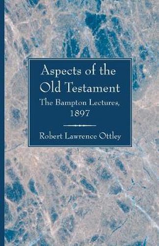 Cover image for Aspects of the Old Testament: Considered in Eight Lectures Delivered Before the University of Oxford