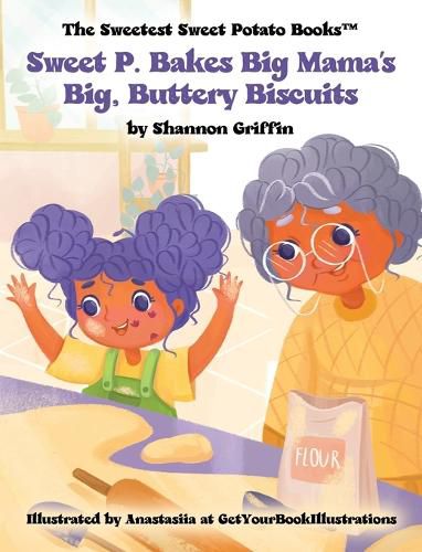 Cover image for Sweet P. Bakes Big Mama's Big, Buttery Biscuits