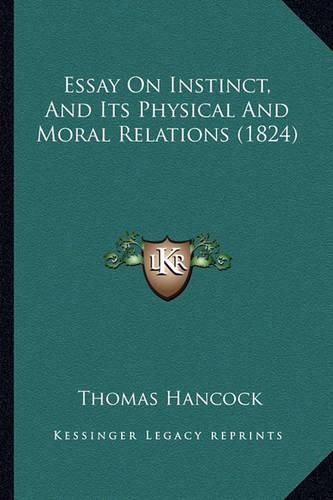 Essay on Instinct, and Its Physical and Moral Relations (1824)