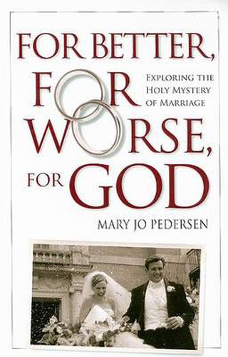 Cover image for For Better, for Worse, for God: Exploring the Holy Mystery of Marriage