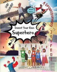 Cover image for Invent Your Own Superhero: A Brainstorming Journal - Deluxe Edition