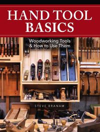 Cover image for Hand Tool Basics: Woodworking Tools and How to Use Them