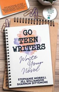 Cover image for Go Teen Writers: Write Your Novel