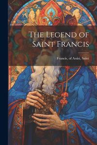 Cover image for The Legend of Saint Francis