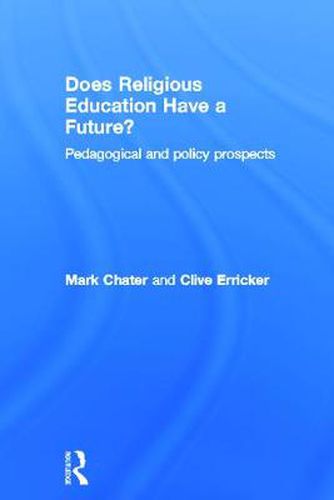 Cover image for Does Religious Education Have a Future?: Pedagogical and Policy Prospects
