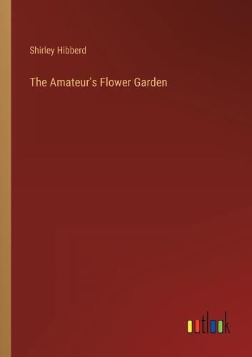 The Amateur's Flower Garden