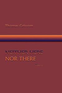 Cover image for Neither Here Nor There, Poems