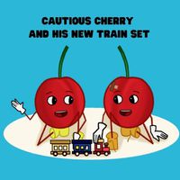 Cover image for Cautious Cherry and His New Train Set