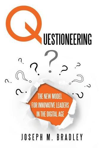 Cover image for Questioneering: The New Model for Innovative Leaders in the Digital Age
