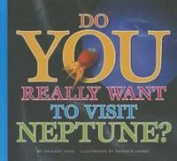 Cover image for Do You Really Want to Visit Neptune?