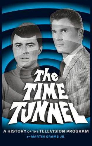 Cover image for The Time Tunnel: A History of the Television Series (Hardback)