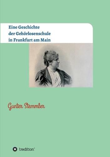 Cover image for Eine Geschichte der Gehoerlosenschule in Frankfurt am Main