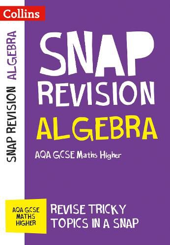 AQA GCSE 9-1 Maths Higher Algebra (Papers 1, 2 & 3) Revision Guide: Ideal for Home Learning, 2022 and 2023 Exams