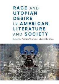 Cover image for Race and Utopian Desire in American Literature and Society