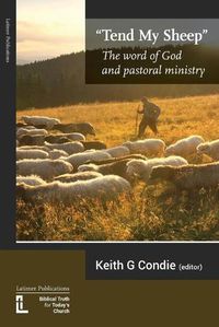 Cover image for Tend My Sheep: The word of God and pastoral ministry