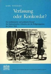 Cover image for Verfassung Oder Konkordat?: Der Publizistische Und Politische Kampf Der Osterreichischen Liberalen Um Die Religionsgesetze Des Jahres 1868