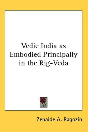 Cover image for Vedic India as Embodied Principally in the Rig-Veda