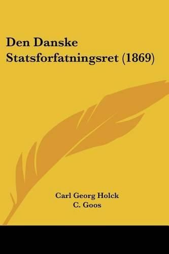 Cover image for Den Danske Statsforfatningsret (1869)