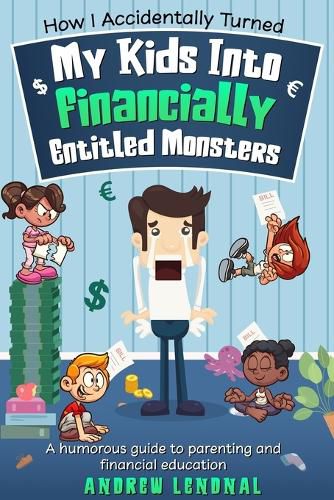 Cover image for How I Accidentally Turned My Kids Into Financially Entitled Monsters