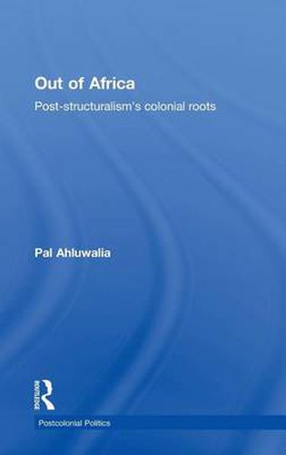 Cover image for Out of Africa: Post-Structuralism's Colonial Roots