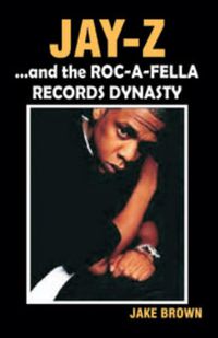 Cover image for Jay-Z  and the  Roc-A-Fella  Records Dynasty