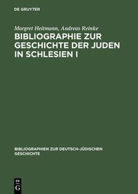 Cover image for Bibliographie Zur Geschichte Der Juden in Schlesien I: Ein Gemeinschaftsprojekt Des Salomon-Ludwig-Steinheim-Instituts Und Der Historischen Kommission Zu Berlin