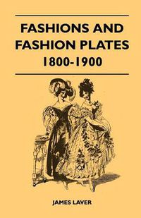 Cover image for Fashions and Fashion Plates 1800-1900