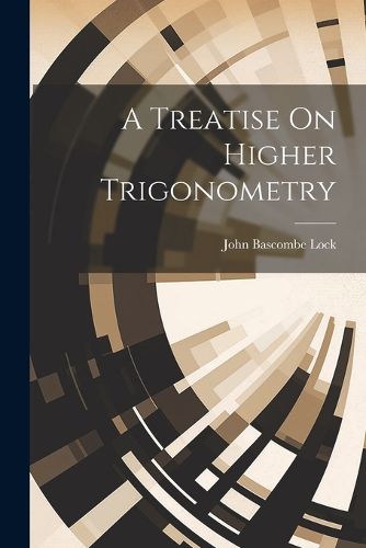 Cover image for A Treatise On Higher Trigonometry