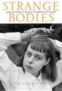 Cover image for Strange Bodies: Gender and Identity in the Novels of Carson McCullers