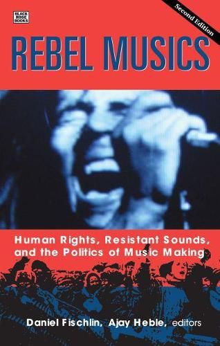 Rebel Musics, Volume 2 - Human Rights, Resistant Sounds, and the Politics of Music Making