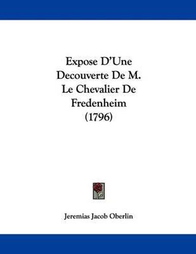 Cover image for Expose D'Une Decouverte de M. Le Chevalier de Fredenheim (1796)