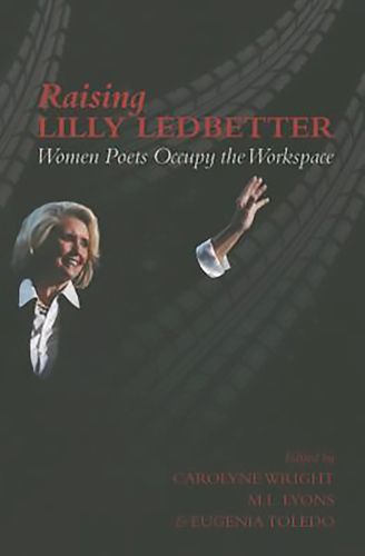 Cover image for Raising Lilly Ledbetter: Women Poets Occupy the Workspace