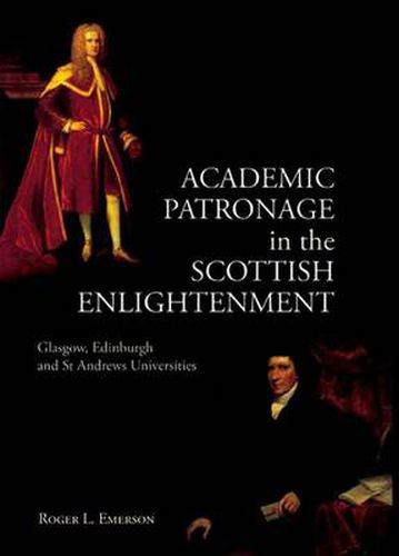 Academic Patronage in the Scottish Enlightenment: Glasgow, Edinburgh and St Andrews Universities