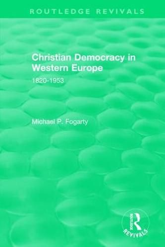 Cover image for Routledge Revivals: Christian Democracy in Western Europe (1957): 1820-1953