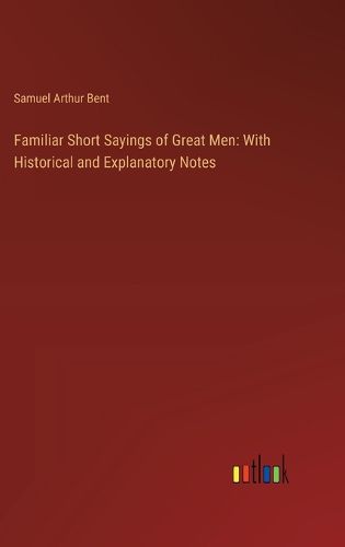 Cover image for Familiar Short Sayings of Great Men
