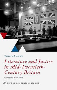 Cover image for Literature and Justice in Mid-Twentieth-Century Britain: Crimes and War Crimes