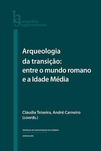 Cover image for Arqueologia da Transicao: entre o mundo romano e a Idade Media