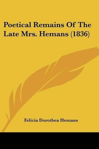 Cover image for Poetical Remains of the Late Mrs. Hemans (1836)