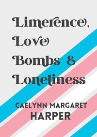 Cover image for Limerence, Love Bombs & Loneliness
