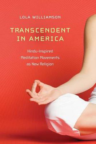 Cover image for Transcendent in America: Hindu-inspired Meditation Movements as New Religion