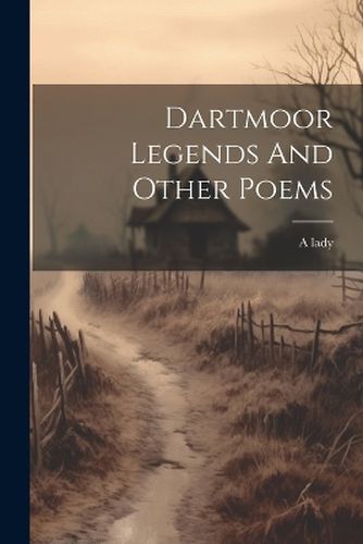 Cover image for Dartmoor Legends And Other Poems