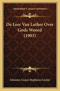 Cover image for de Leer Van Luther Over Gods Woord (1903)